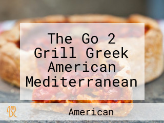 The Go 2 Grill Greek American Mediterranean