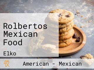 Rolbertos Mexican Food