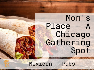 Mom's Place — A Chicago Gathering Spot