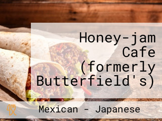 Honey-jam Cafe (formerly Butterfield's)