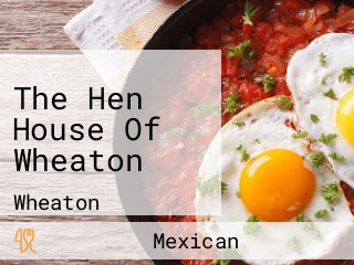 The Hen House Of Wheaton