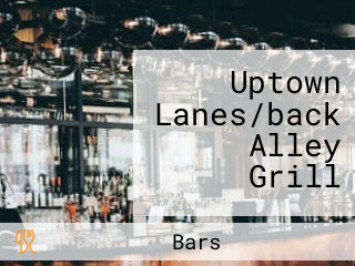 Uptown Lanes/back Alley Grill