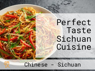 Perfect Taste Sichuan Cuisine