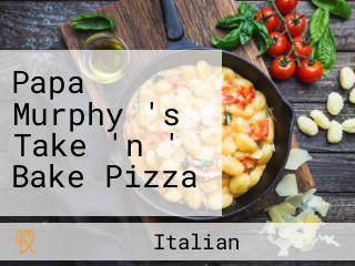 Papa Murphy 's Take 'n ' Bake Pizza