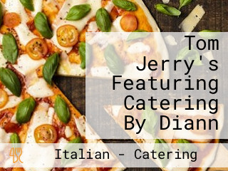 Tom Jerry's Featuring Catering By Diann