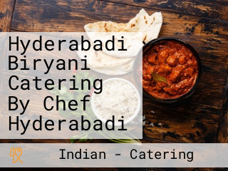 Hyderabadi Biryani Catering By Chef Hyderabadi