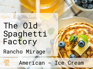 The Old Spaghetti Factory