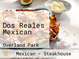 Dos Reales Mexican