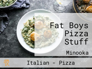 Fat Boys Pizza Stuff