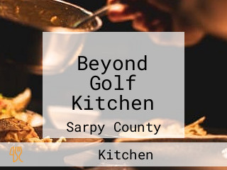 Beyond Golf Kitchen