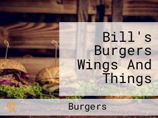 Bill's Burgers Wings And Things