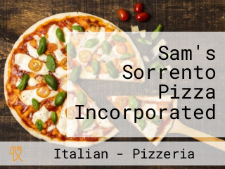 Sam's Sorrento Pizza Incorporated