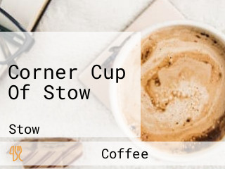 Corner Cup Of Stow