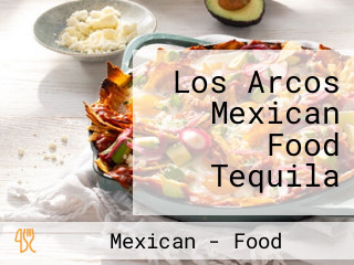 Los Arcos Mexican Food Tequila