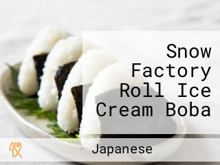 Snow Factory Roll Ice Cream Boba