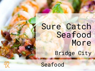 Sure Catch Seafood More