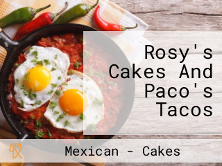 Rosy's Cakes And Paco's Tacos