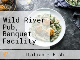 Wild River Pub, Banquet Facility And Catering