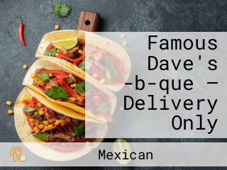 Famous Dave's -b-que — Delivery Only