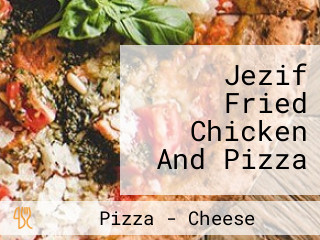 Jezif Fried Chicken And Pizza