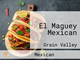 El Maguey Mexican