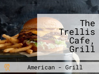 The Trellis Cafe, Grill