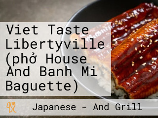 Viet Taste Libertyville (phở House And Banh Mi Baguette)