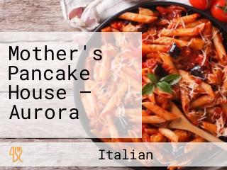 Mother's Pancake House — Aurora