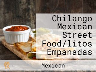 Chilango Mexican Street Food/litos Empanadas