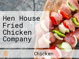 Hen House Fried Chicken Company