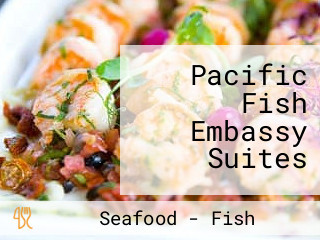 Pacific Fish Embassy Suites