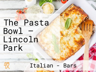 The Pasta Bowl — Lincoln Park