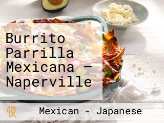 Burrito Parrilla Mexicana — Naperville