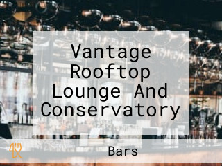 Vantage Rooftop Lounge And Conservatory