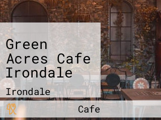 Green Acres Cafe Irondale