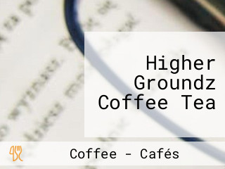 Higher Groundz Coffee Tea