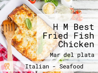 H M Best Fried Fish Chicken