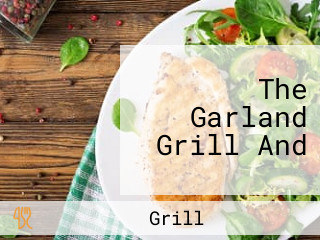 The Garland Grill And