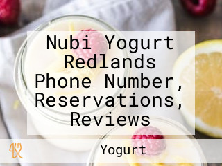 Nubi Yogurt Redlands Phone Number, Reservations, Reviews