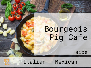 Bourgeois Pig Cafe