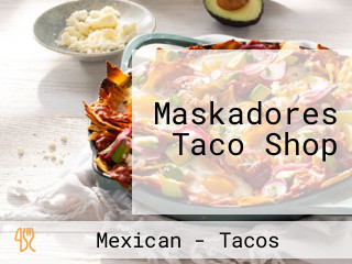 Maskadores Taco Shop