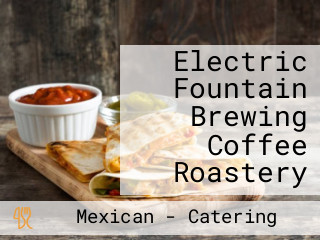 Electric Fountain Brewing Coffee Roastery