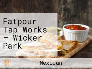 Fatpour Tap Works — Wicker Park