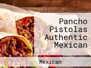 Pancho Pistolas Authentic Mexican