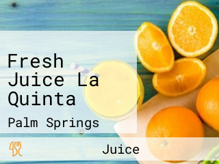 Fresh Juice La Quinta