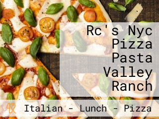 Rc's Nyc Pizza Pasta Valley Ranch