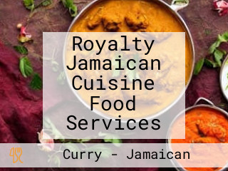 Royalty Jamaican Cuisine Food Services