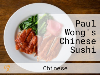 Paul Wong's Chinese Sushi