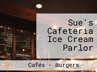 Sue's Cafeteria Ice Cream Parlor