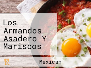 Los Armandos Asadero Y Mariscos Real Mexican Food